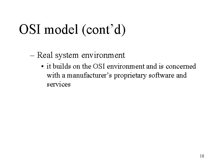 OSI model (cont’d) – Real system environment • it builds on the OSI environment