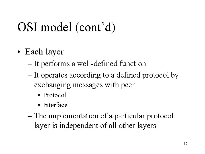 OSI model (cont’d) • Each layer – It performs a well-defined function – It