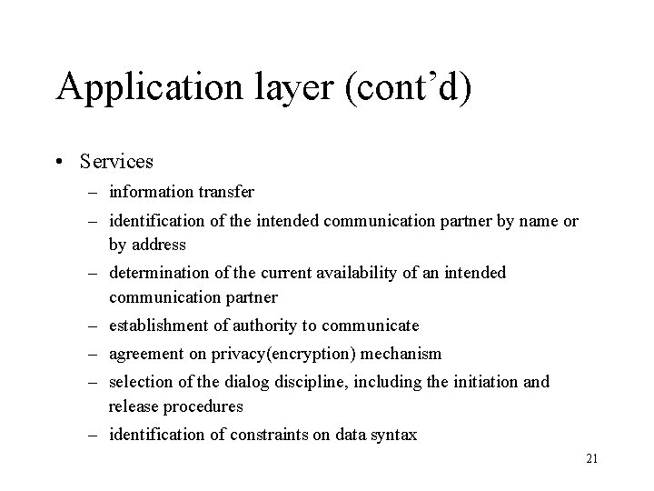 Application layer (cont’d) • Services – information transfer – identification of the intended communication