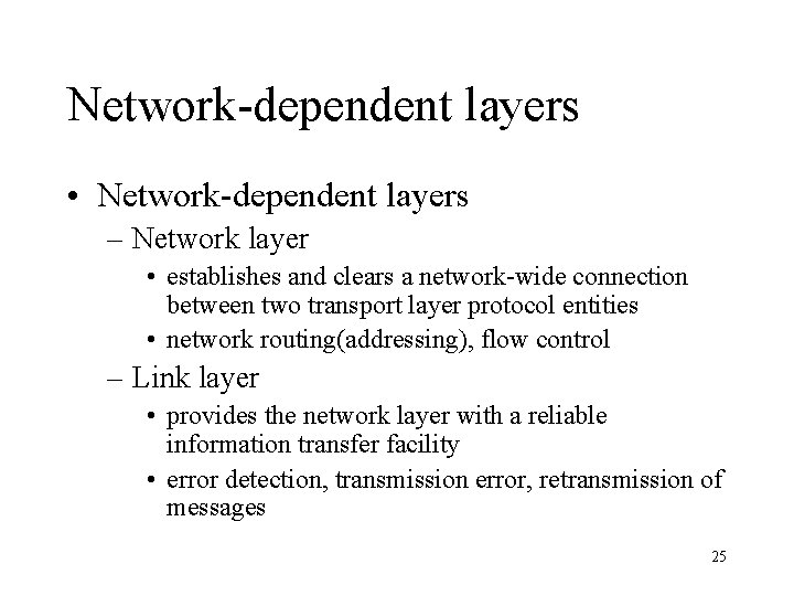 Network-dependent layers • Network-dependent layers – Network layer • establishes and clears a network-wide
