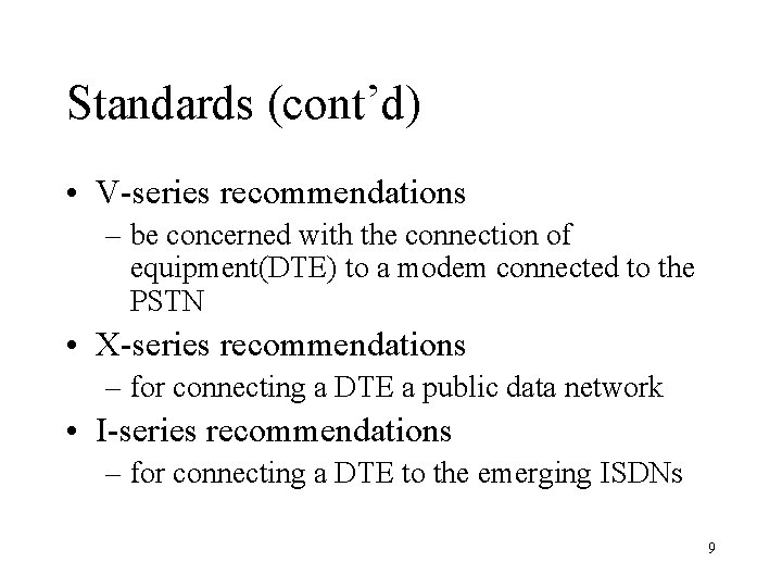 Standards (cont’d) • V-series recommendations – be concerned with the connection of equipment(DTE) to
