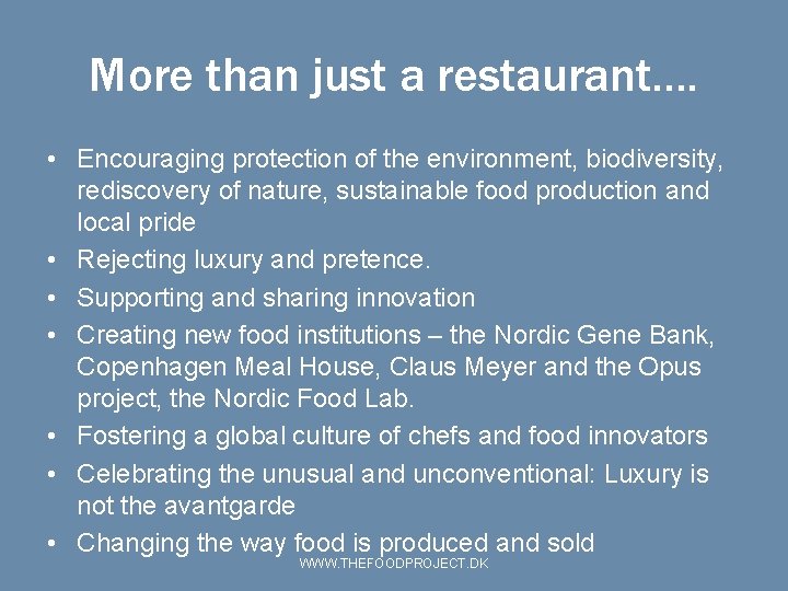 More than just a restaurant…. • Encouraging protection of the environment, biodiversity, rediscovery of