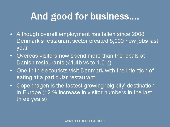 And good for business…. • Although overall employment has fallen since 2008, Denmark’s restaurant