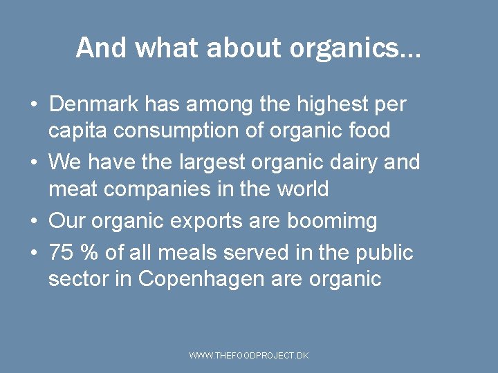 And what about organics… • Denmark has among the highest per capita consumption of