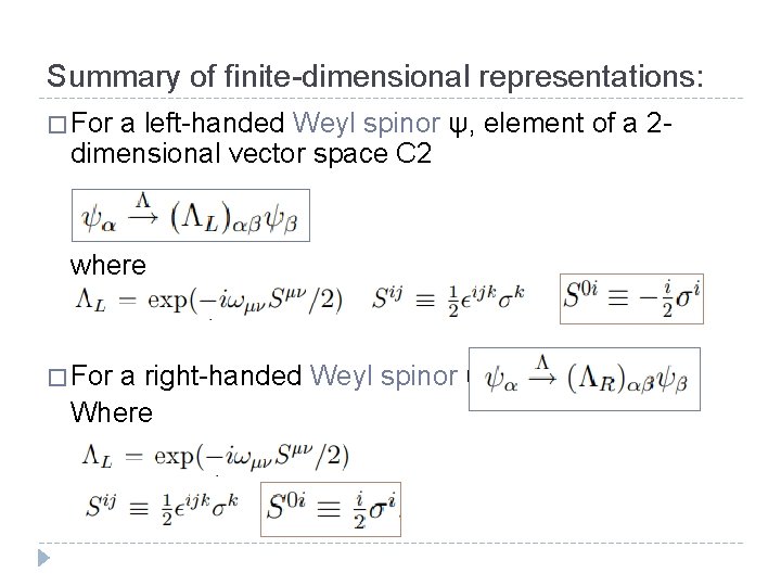 Summary of finite-dimensional representations: � For a left-handed Weyl spinor ψ, element of a