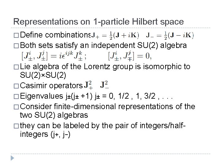 Representations on 1 -particle Hilbert space � Define combinations � Both sets satisfy an