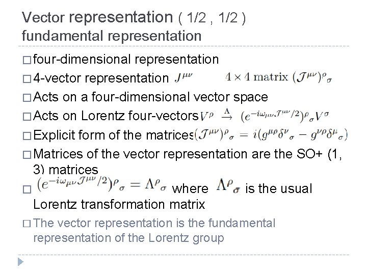 Vector representation ( 1/2 , 1/2 ) fundamental representation � four-dimensional representation � 4