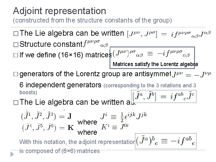 Adjoint representation (constructed from the structure constants of the group) � The Lie algebra