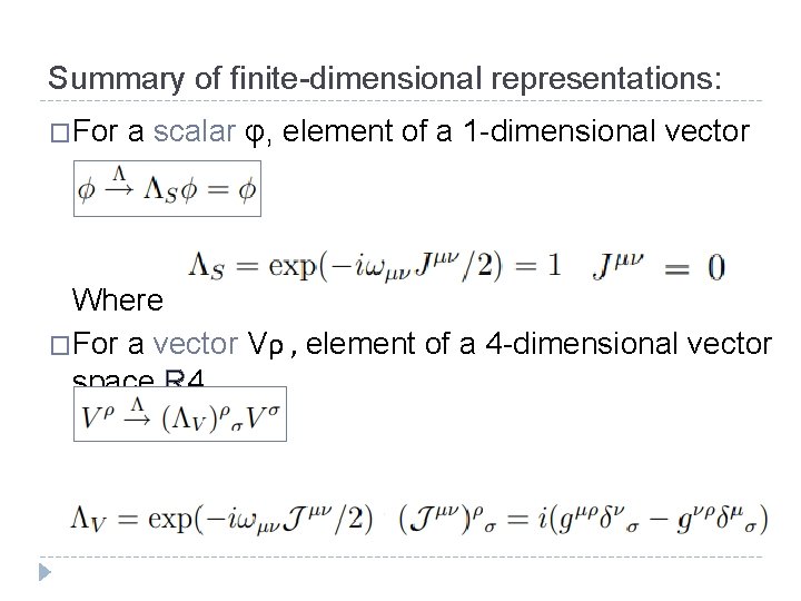 Summary of finite-dimensional representations: �For a scalar φ, element of a 1 -dimensional vector