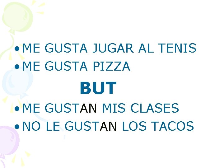  • ME GUSTA JUGAR AL TENIS • ME GUSTA PIZZA BUT • ME