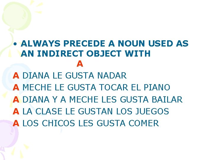  • ALWAYS PRECEDE A NOUN USED AS AN INDIRECT OBJECT WITH A A