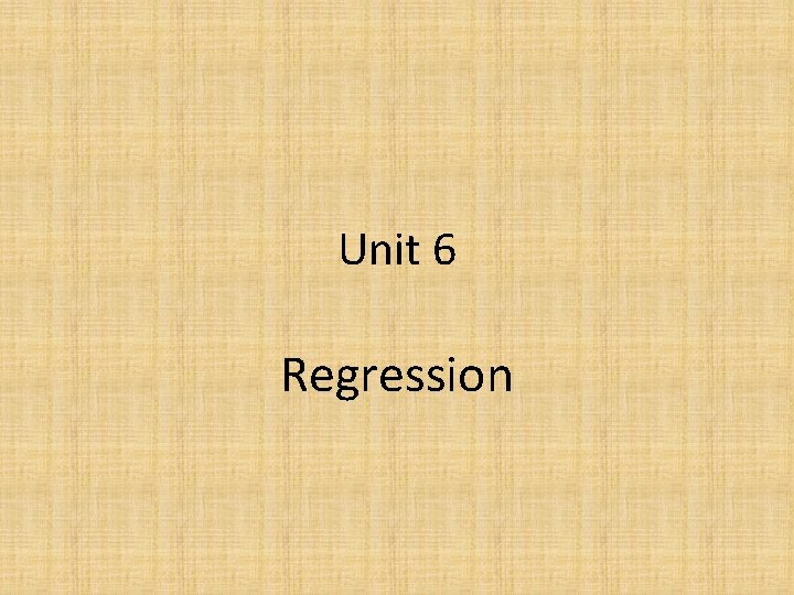 Unit 6 Regression 