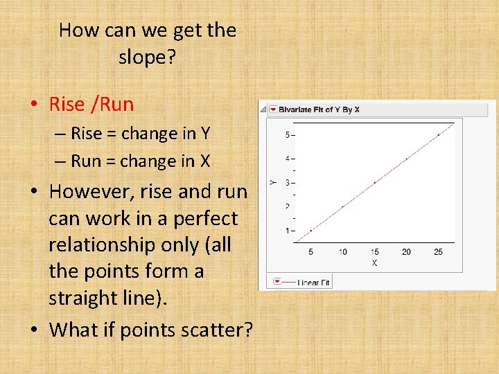 How can we get the slope? • Rise /Run – Rise = change in