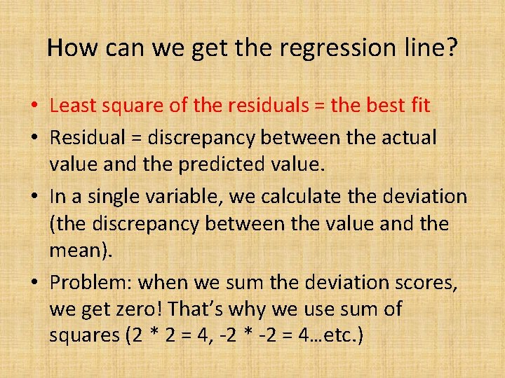 How can we get the regression line? • Least square of the residuals =