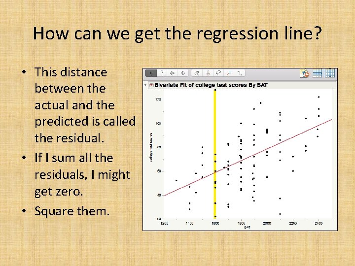 How can we get the regression line? • This distance between the actual and