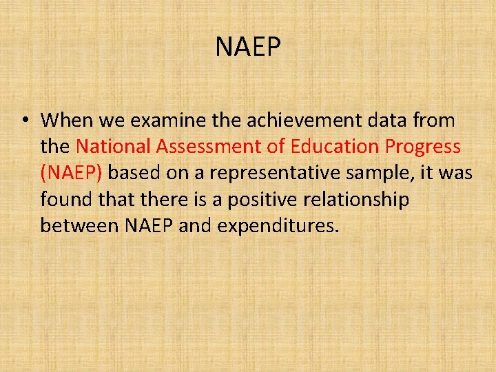 NAEP • When we examine the achievement data from the National Assessment of Education