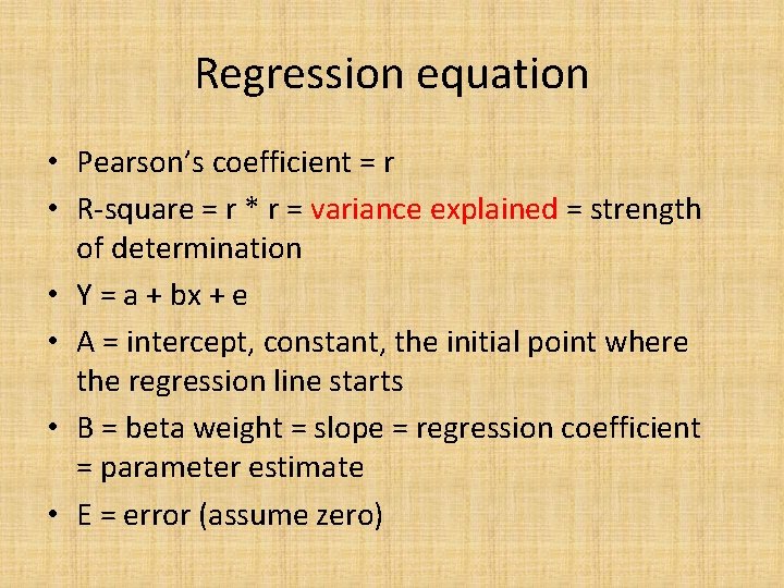 Regression equation • Pearson’s coefficient = r • R-square = r * r =