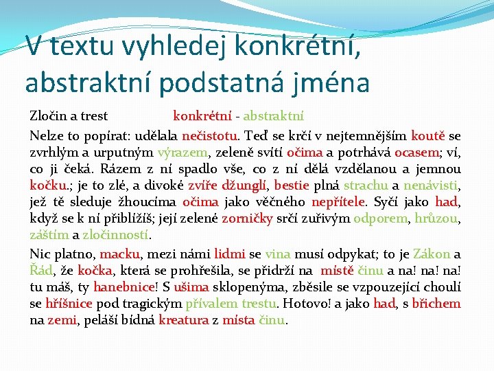 V textu vyhledej konkrétní, abstraktní podstatná jména Zločin a trest konkrétní - abstraktní Nelze