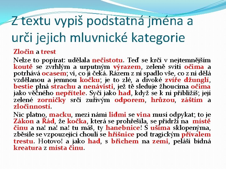 Z textu vypiš podstatná jména a urči jejich mluvnické kategorie Zločin a trest Nelze