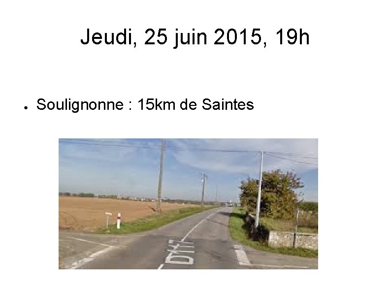 Jeudi, 25 juin 2015, 19 h ● Soulignonne : 15 km de Saintes 