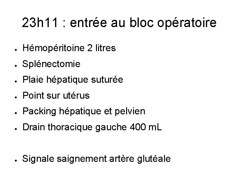 23 h 11 : entrée au bloc opératoire ● Hémopéritoine 2 litres ● Splénectomie