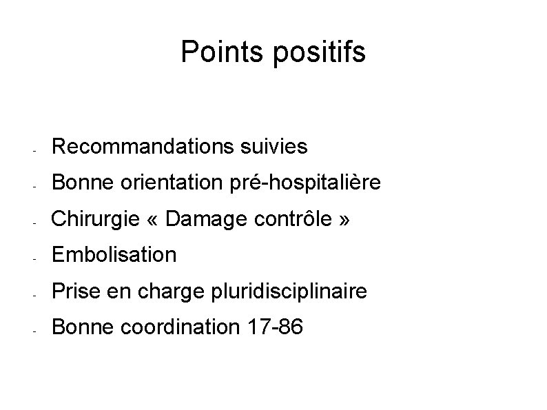 Points positifs - Recommandations suivies - Bonne orientation pré-hospitalière - Chirurgie « Damage contrôle