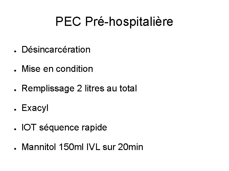 PEC Pré-hospitalière ● Désincarcération ● Mise en condition ● Remplissage 2 litres au total