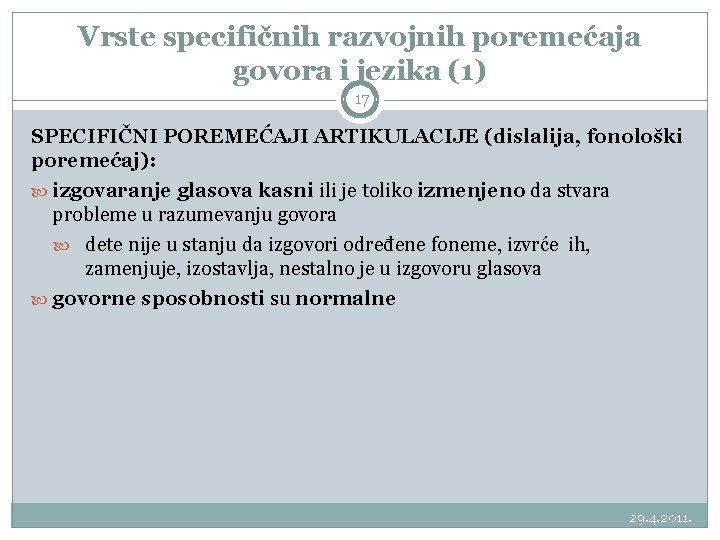 Vrste specifičnih razvojnih poremećaja govora i jezika (1) 17 SPECIFIČNI POREMEĆAJI ARTIKULACIJE (dislalija, fonološki