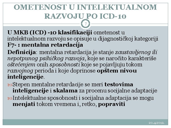 OMETENOST U INTELEKTUALNOM RAZVOJU PO ICD-10 7 U MKB (ICD) -10 klasifikaciji ometenost u