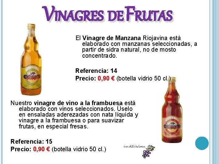 VINAGRES DE FRUTAS El Vinagre de Manzana Riojavina está elaborado con manzanas seleccionadas, a