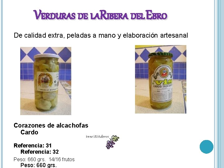 VERDURAS DE LARIBERA DEL EBRO De calidad extra, peladas a mano y elaboración artesanal