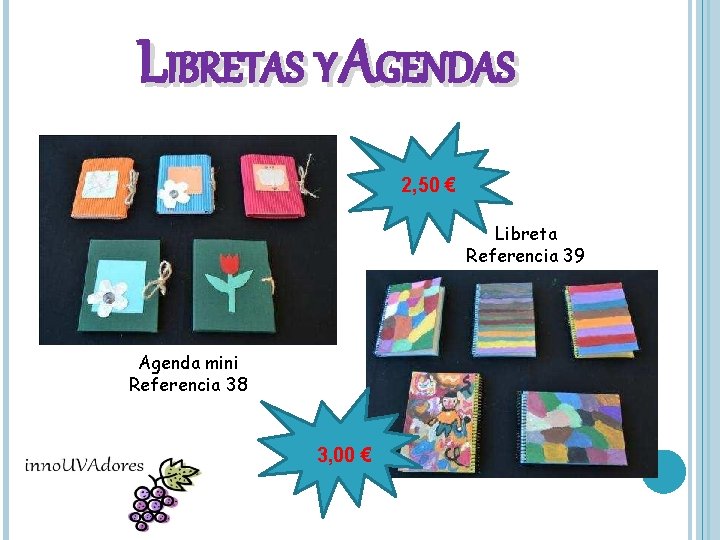 LIBRETAS Y AGENDAS 2, 50 € Libreta Referencia 39 Agenda mini Referencia 38 3,