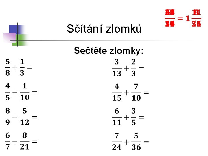 Sčítání zlomků Sečtěte zlomky: 