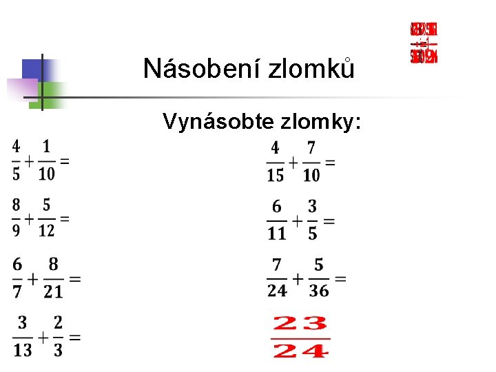 Násobení zlomků Vynásobte zlomky: 