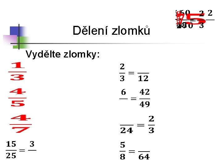 Dělení zlomků Vydělte zlomky: 