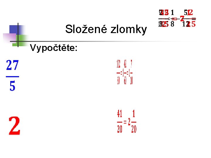 Složené zlomky Vypočtěte: 