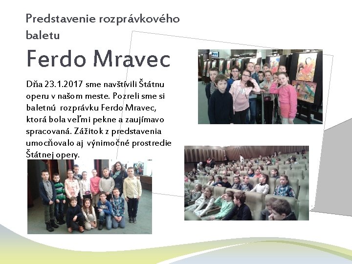 Predstavenie rozprávkového baletu Ferdo Mravec Dňa 23. 1. 2017 sme navštívili Štátnu operu v