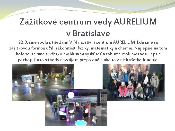 Zážitkové centrum vedy AURELIUM v Bratislave 22. 3. sme spolu s triedami VIN navštívili