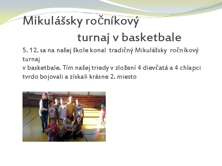 Mikulášsky ročníkový turnaj v basketbale 5. 12. sa na našej škole konal tradičný Mikulášsky