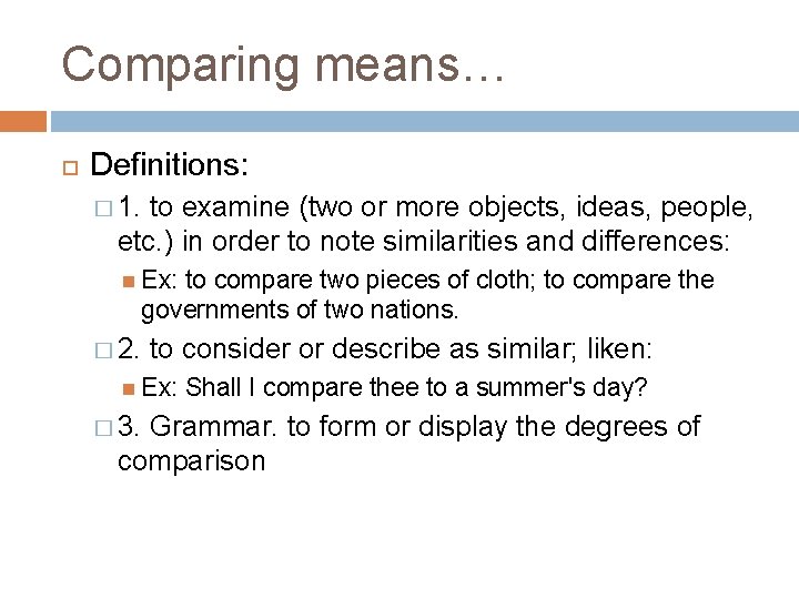 Comparing means… Definitions: � 1. to examine (two or more objects, ideas, people, etc.