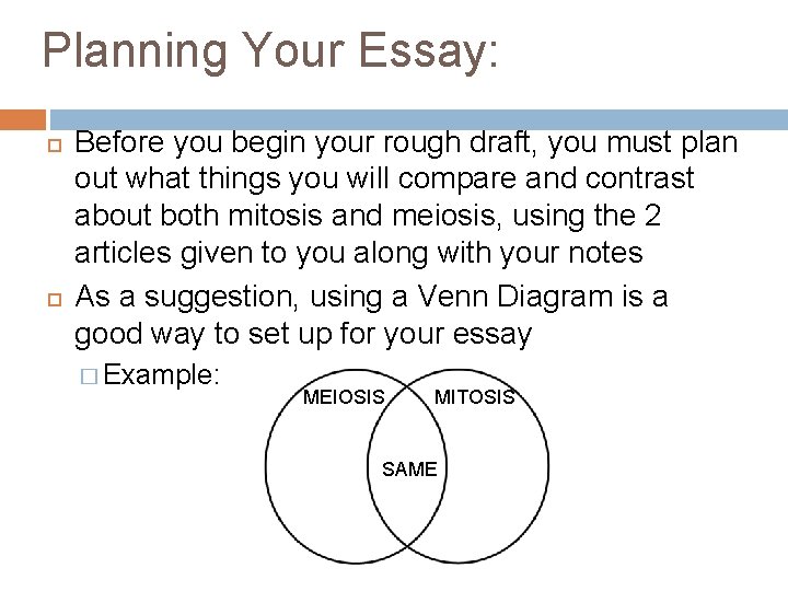 Planning Your Essay: Before you begin your rough draft, you must plan out what