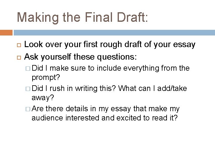 Making the Final Draft: Look over your first rough draft of your essay Ask