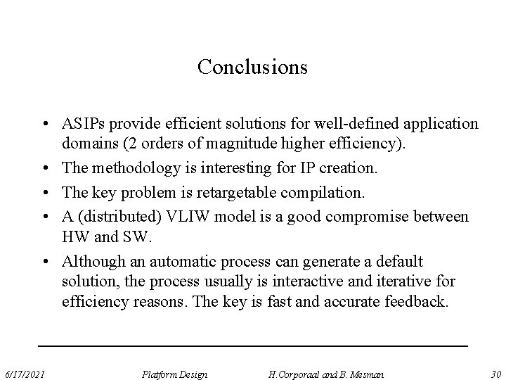 Conclusions • ASIPs provide efficient solutions for well-defined application domains (2 orders of magnitude