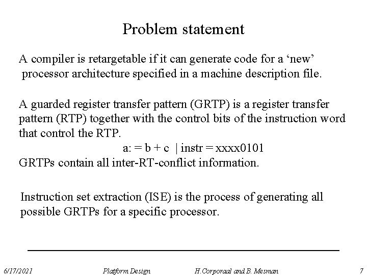 Problem statement A compiler is retargetable if it can generate code for a ‘new’