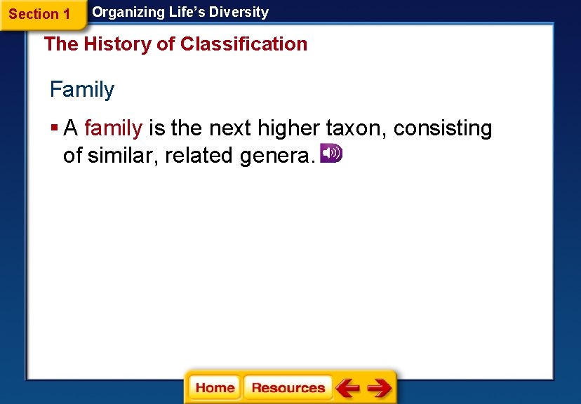 Section 1 Organizing Life’s Diversity The History of Classification Family § A family is