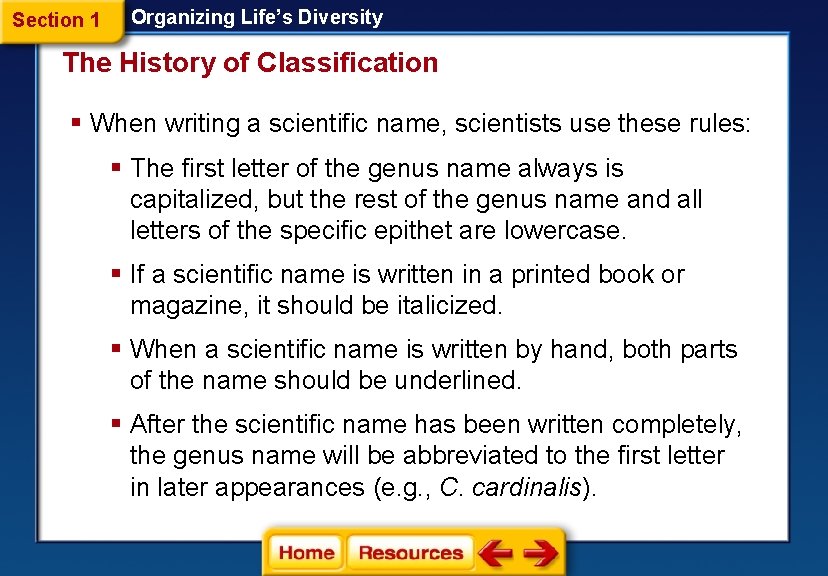 Section 1 Organizing Life’s Diversity The History of Classification § When writing a scientific