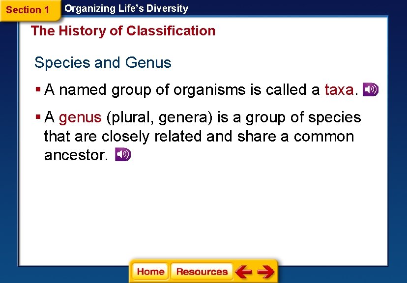 Section 1 Organizing Life’s Diversity The History of Classification Species and Genus § A