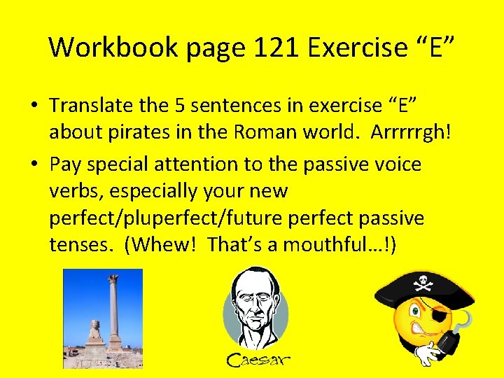 Workbook page 121 Exercise “E” • Translate the 5 sentences in exercise “E” about