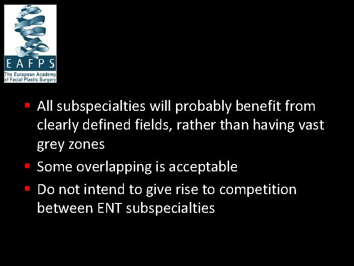 § All subspecialties will probably benefit from clearly defined fields, rather than having vast