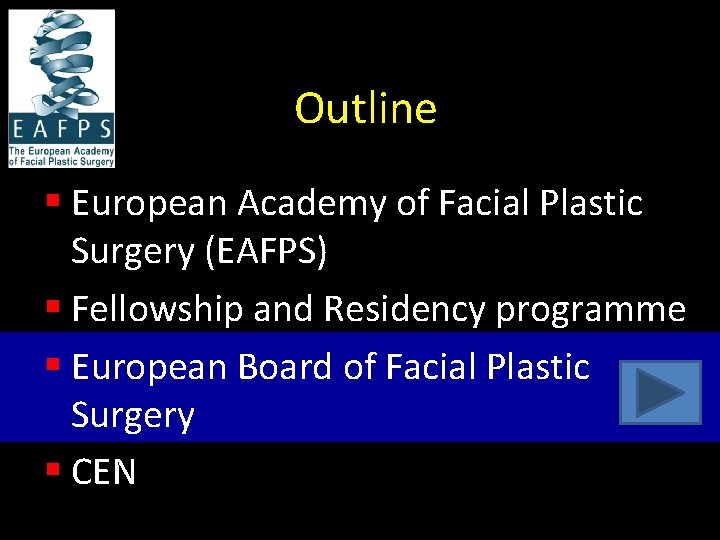 Outline § European Academy of Facial Plastic Surgery (EAFPS) § Fellowship and Residency programme